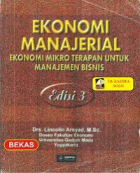 Ekonomi Manajerial : Ekonomi Mikro Terapan Untuk Manajemen Bisnis