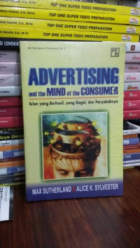 Advertising And The Mind Of The Consumer : Iklan Yang Berhasil, Yang Gagal, dan Penyebabnya