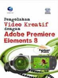 Pengolahan Video Kreatif Dengan Adobe Premiere Elements 8