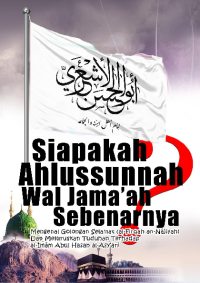 Siapakah Ahlussunnah Wal Jama'ah Sebenarnya : Mengenai Golongan Selamat (Al-Firqah An-Najiyah) Dan Melurukan Tuduhan Terhadap Al-Imam Abu Hasan Al-Asyari