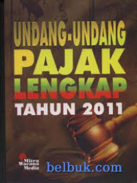 Undang-Undang Pajak Lengkap : tahun 2011