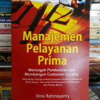 Manajemen Pelayanan Prima : Mencegah Pembelotan Dan Membangun Customer Loyality