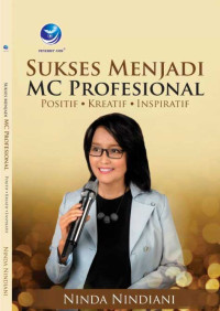 Sukses Menjadi MC Profesional : Positif,Kreatif,Inspiratif