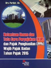 Ketentuan Umum Dan Tata Cara Perpajakan (KUP) Dan Pajak Penghasilan (PPh) Wajib Pajak Badan Tahun Pajak 2015