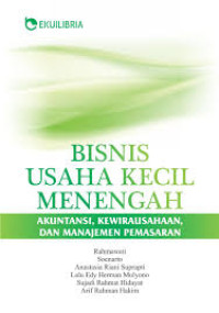 Bisnis Usaha Kecil Menengah : Akuntansi,Kewirausahaan,dan Manajemen Peamasaran