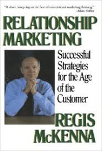 Relationship Marketing (Succesful Strategies for the age of the customer / Regis McKenna