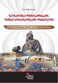 Strategi Persaingan Pada Lingkungan Industri : Dari Sudut Pandang Teori Modern Dan Strategi Perang Sun Tzu