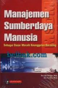 Manajemen Sumberdaya Manusia : Sebagai Dasar Meraih Keunggulan Bersaing