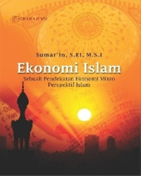 Ekonomi Islam : Sebuah Pendekatan Ekonomi Mikro Perspektif Islam