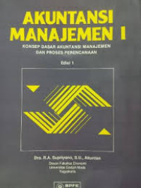 Akuntansi Manajemen 1 : Konsep Dasar Akuntansi Manajemen Dan Proses Perencanaan