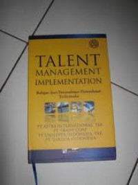 Talent management implementation ; belajar dari perusahaan - perusahaan terkemuka