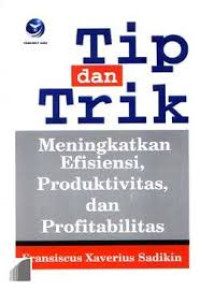 Tip dan Trik Meningkatkan Efisiensi,Produktivitas,dan Profitabilitas