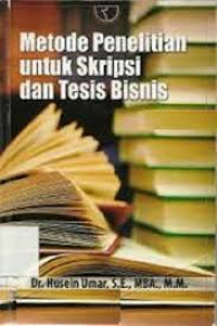 Metode Penelitian Untuk Skripsi dan Tesis Bisnis