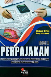 Perpajakan : Pembahasan Lengkap Berdasarkan Perundang-Undangan Dan Aturan Pelaksanaan Terbaru