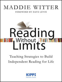 Reading Without Limits Teaching Strategies to Build Independent Reading For Life