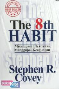The 8th Habit : Melampaui Efektivitas, Menggapai Keagungan