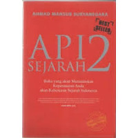 Api Sejarah 2 : Buku Yang Akan Menuntaskan Kepenasaran anda Akan Kebenaran Sejarah Indonesia