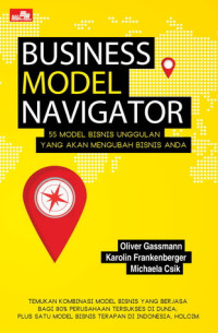 Business Model Navigator : 55 Model Bisnis Unggulan Yang Akan Mengubah Bisnis Anda