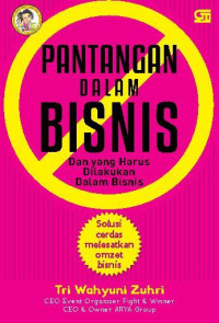 Pantangan Dalam Bisnis dan Yang Harus Dilakukan Dalam Bisnis