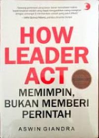 Image of How Leader Act : Memimpin, Bukan Memberi Perintah