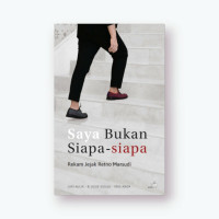 Saya Bukan Siapa - siapa : Rekam Jejak Retno Marsudi