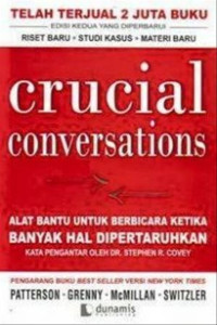 Crucial Conversations : Alat Bantu Untuk Berbicara Ketika Banyak Hal DiPertaruhkan