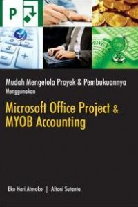 Mudah Mengelola Proyek & Pembukuannya Menggunakan Microsoft Office Project & MYOB Accounting