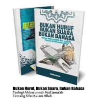 Bukan Huruf Bukan Suara Bukan Bahasa : Teologi Ahlussunnah Wal Jama'ah Tentang Sifat Kalam Allah