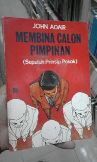 Membina Calon Pimpinan : Sepuluh Prinsip Pokok