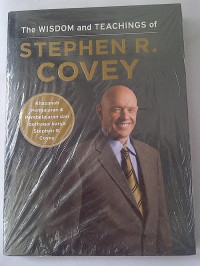 The Wisdom and Teachings Of Stephen R. Covey : Khazanah Pengajaran & Pembelajaran Dari Berbagai Karya Stephen R Covey